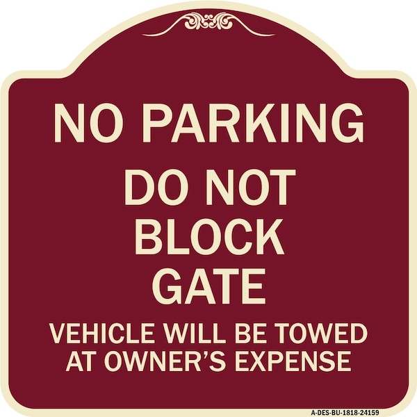 Signmission Do Not Block Gate Vehicle Towed Owner Expense Heavy-Gauge Alum Sign, 18" L, 18" H, BU-1818-24159 A-DES-BU-1818-24159 - main